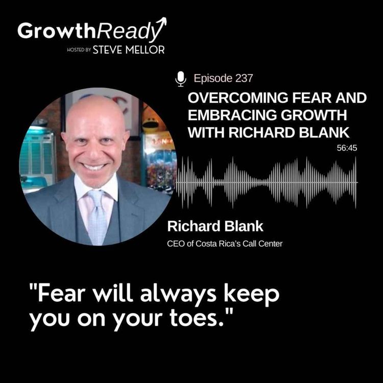 cover art for GrowthReady Podcast with Coach Steve Mellor Overcoming Fear and Embracing Growth with Richard Blank