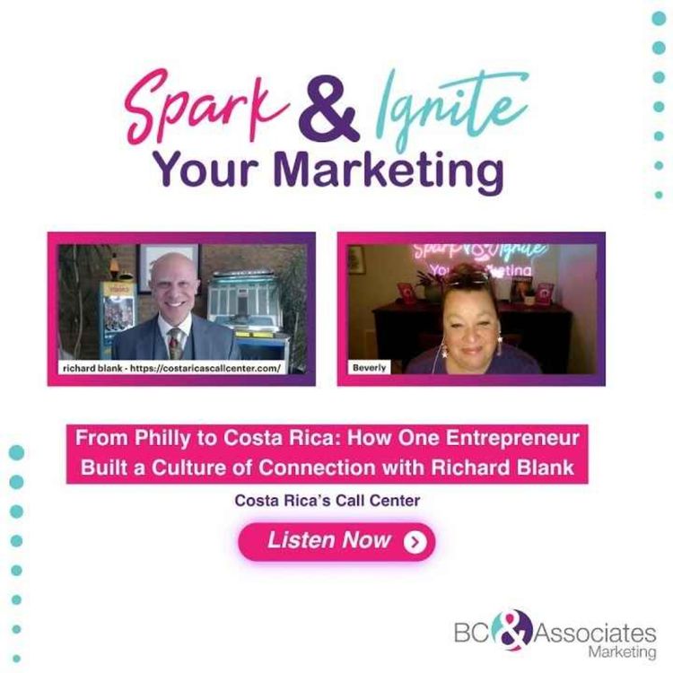 cover art for Spark and Ignite Your Marketing Podcast. Host Beverly Cornell sits down with Richard Blank