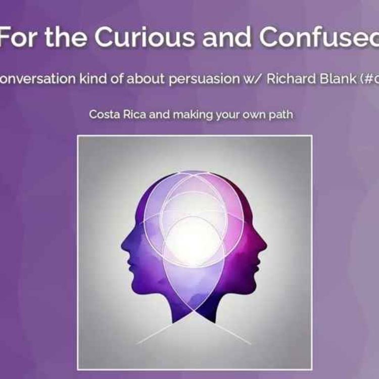cover art for For the Curious and Confused podcast. Host Don McTaggart has a conversation about persuasion with Richard Blank 