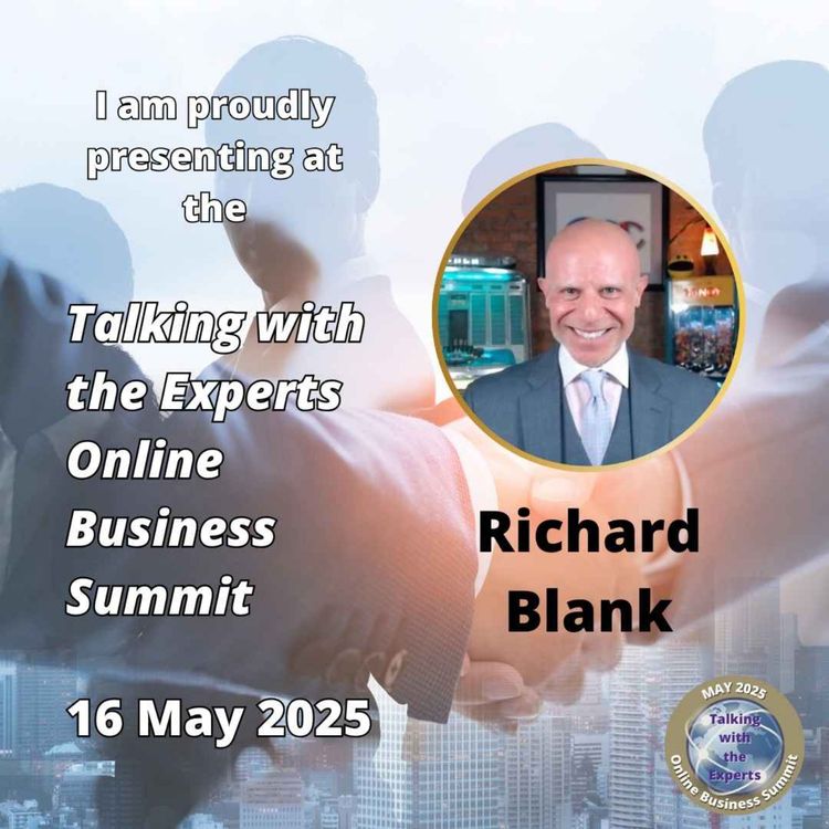 cover art for May 2025 Online Business Summit guest Richard Blank . Rose Davidson Talking with the experts 