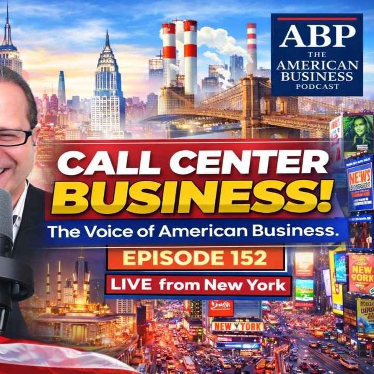 cover art for The American Business Podcast. Call Center Business Insights with Richard Blank, Episode 152, Season 5