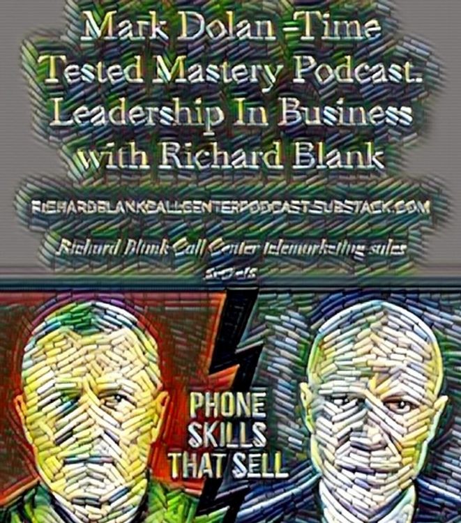 cover art for Mark Dolan -Time Tested Mastery Podcast. Leadership In Business with Richard Blank