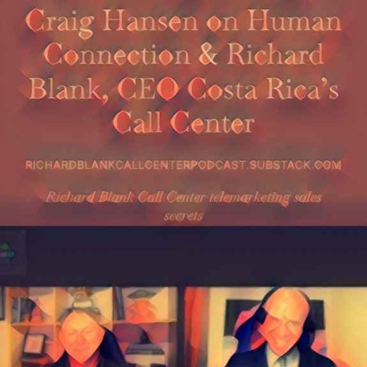 cover art for ChatAI Podcast: Dr Craig Hansen on Human Connection & Richard Blank, CEO Costa Rica's Call Center