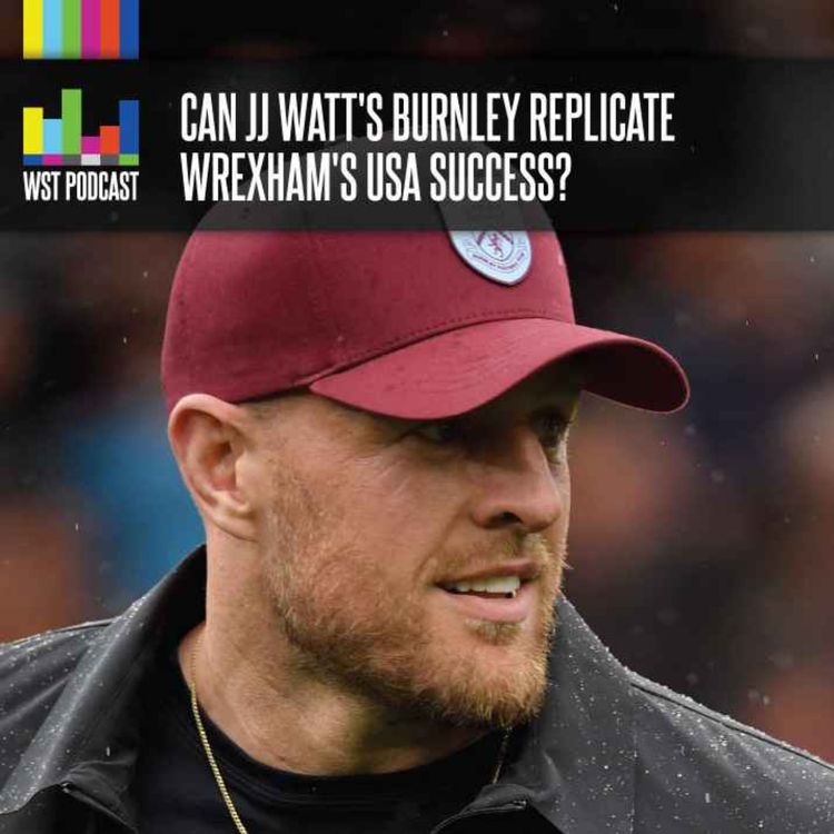 cover art for Can JJ Watt's Burnley replicate Wrexham's USA success?