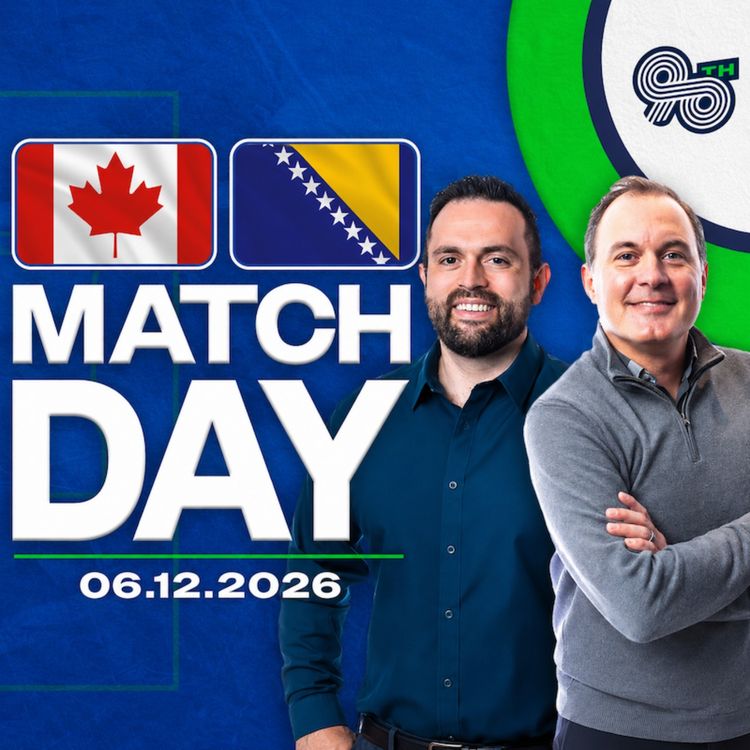 cover art for World Cup Day 2 Preview: Canada Starts Its World Cup 26 Journey (The 90th Minute)