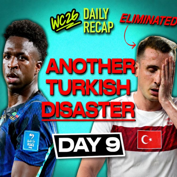 cover art for Day 9: Vinicius Jr. Masterclass & Türkiye FAILS AGAIN!
