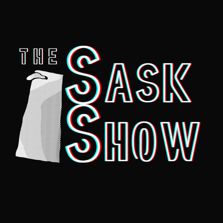 cover art for The Sask Show- Episode 6
