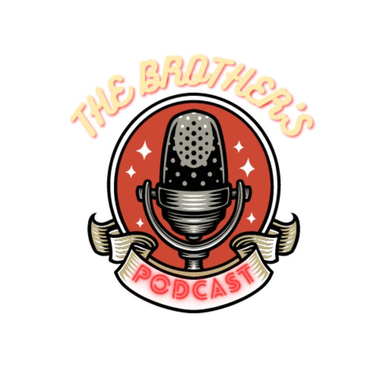 cover art for The Brother's Podcast - Episode 4