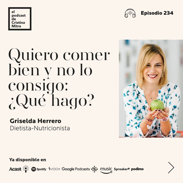 cover art for Quiero comer bien y no lo consigo: ¿Qué hago?, con Griselda Herrero. Episodio 234