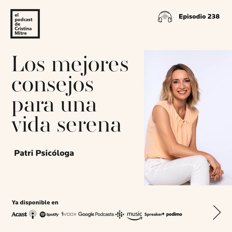cover art for Los mejores consejos para una vida serena, con Patri Psicóloga. Episodio 238