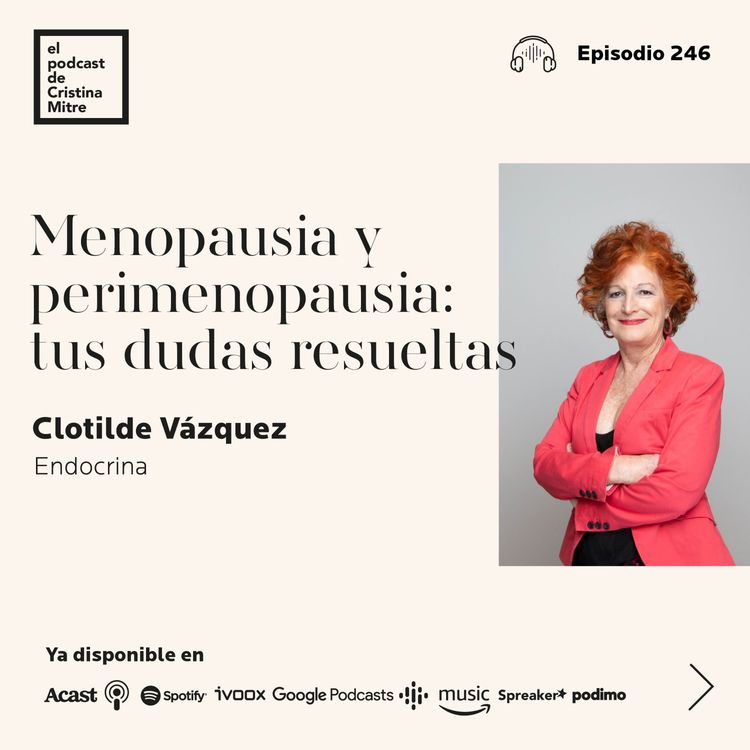 cover art for Menopausia y perimenopausia: tus dudas resueltas, con Clotilde Vázquez. Episodio 246