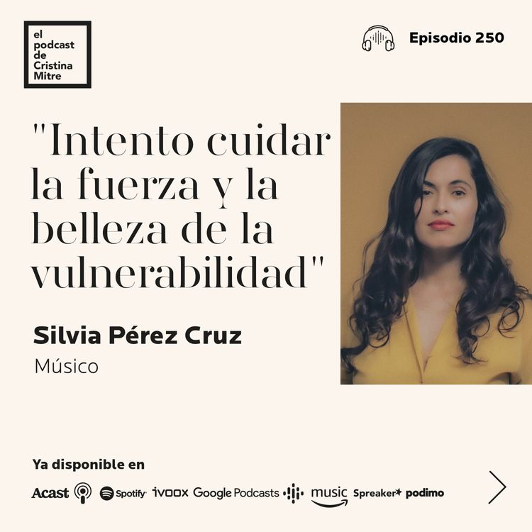 cover art for "Intento cuidar la fuerza y la belleza de la vulnerabilidad", con Silvia Pérez Cruz. Episodio 250