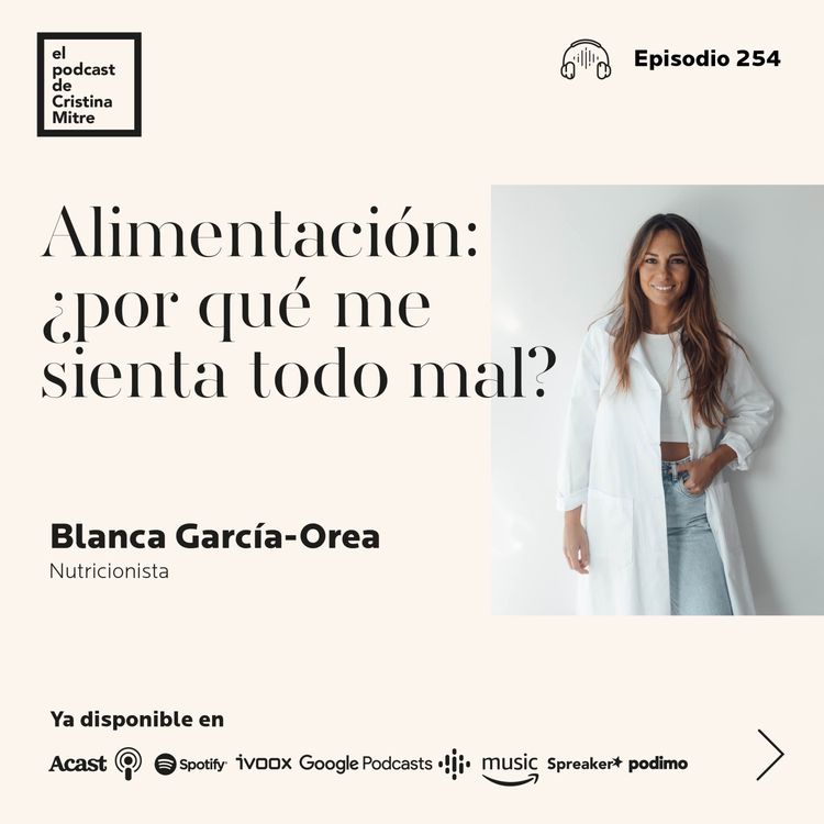 cover art for Alimentación: ¿por qué me sienta todo mal?, con Blanca García-Orea. Episodio 254