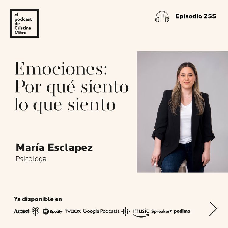 cover art for Emociones: Por qué siento lo que siento, con María Esclapez. Episodio 255