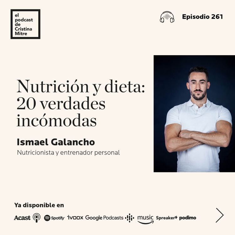 cover art for Nutrición y dieta: 20 verdades incómodas, con Ismael Galancho. Episodio 261