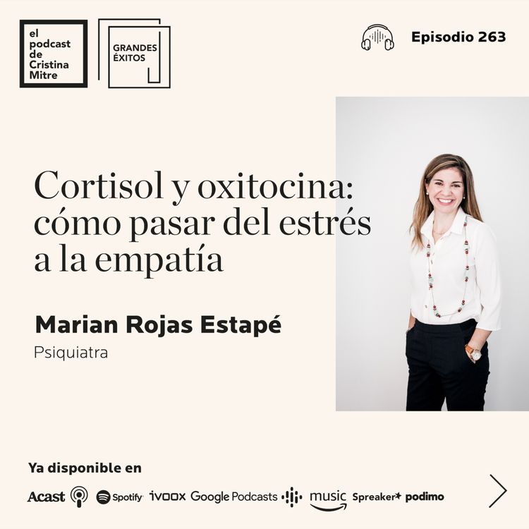 cover art for Cortisol y oxitocina: cómo pasar del estrés a la empatía, con Marian Rojas Estapé. Episodio 263