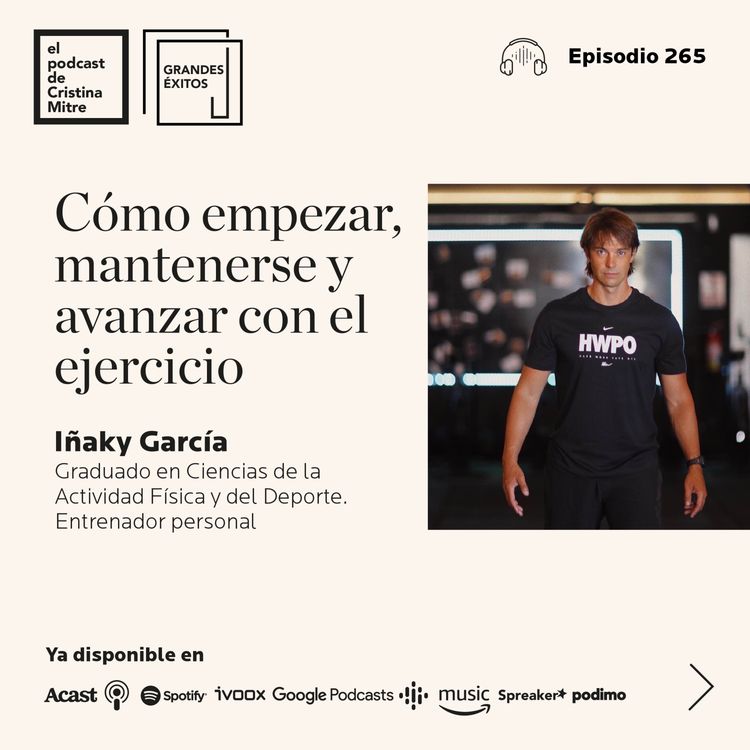 cover art for Cómo empezar, mantenerse y avanzar con el ejercicio, con Iñaky García. Episodio 265