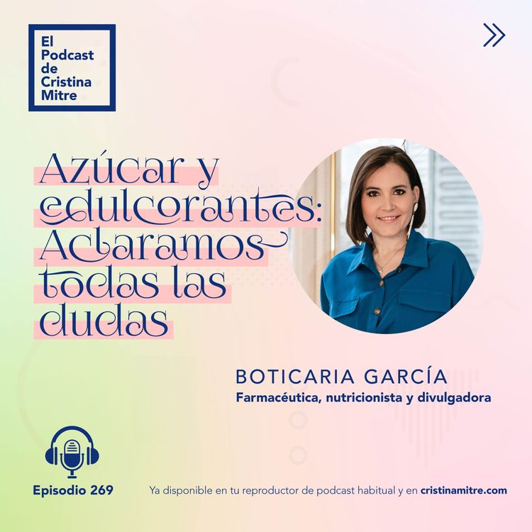 cover art for Azúcar y edulcorantes: Aclaramos todas las dudas, con Boticaria García. Episodio 269