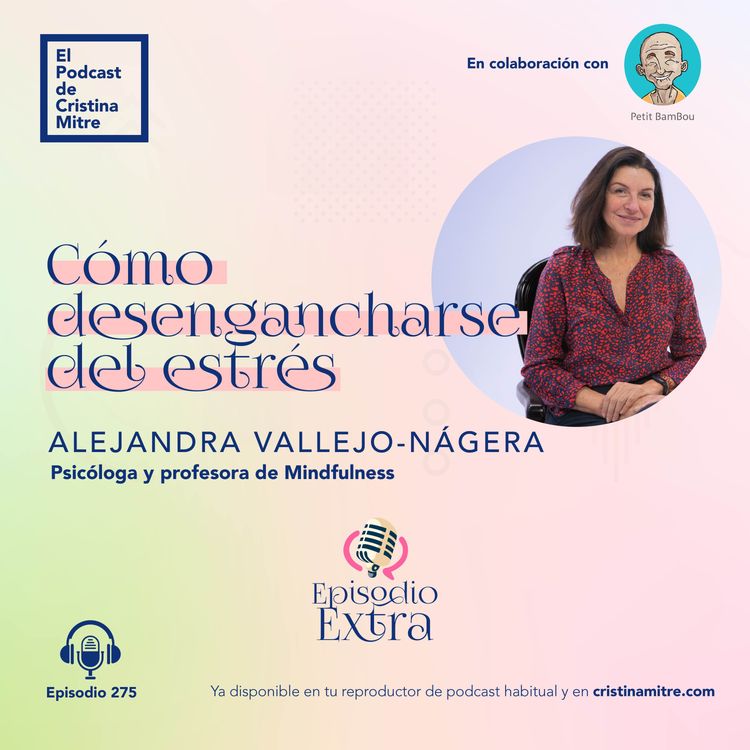 cover art for Cómo desengancharse del estrés, con Alejandra Vallejo-Nágera. Episodio 275