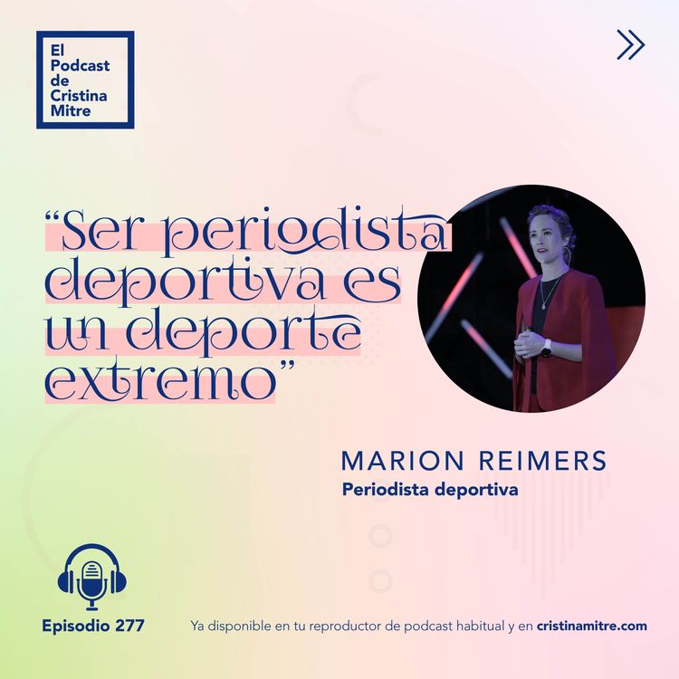 cover art for “Ser periodista deportiva es un deporte extremo”, con Marion Reimers. Episodio 277
