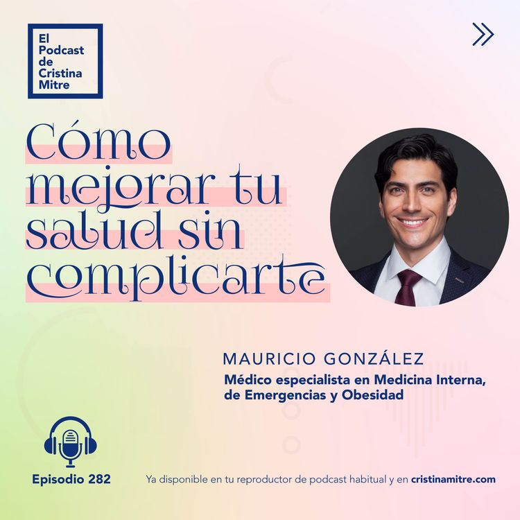cover art for Cómo mejorar tu salud sin complicarte, con Mauricio González. Episodio 282