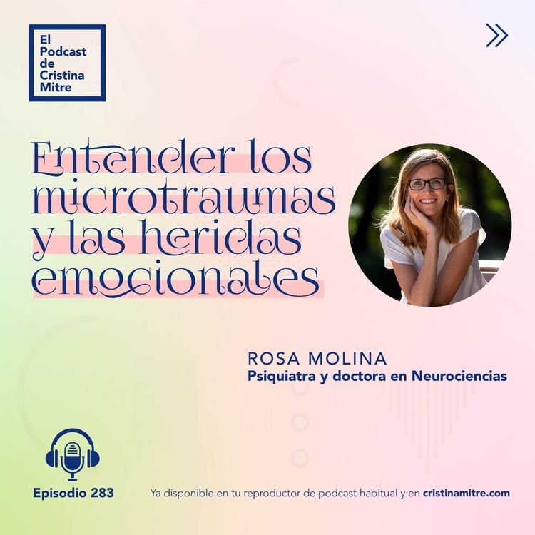 cover art for Entender los microtraumas y las heridas emocionales, con Rosa Molina. Episodio 283