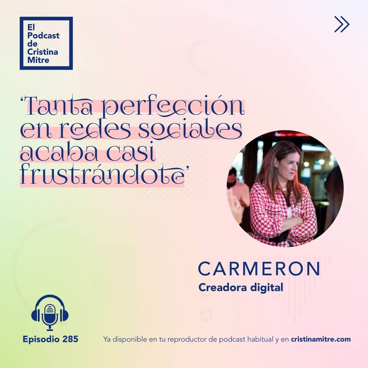 cover art for ‘Tanta perfección en redes sociales acaba casi frustrándote', con Carmen Cachero (@Carmeron). Episodio 285