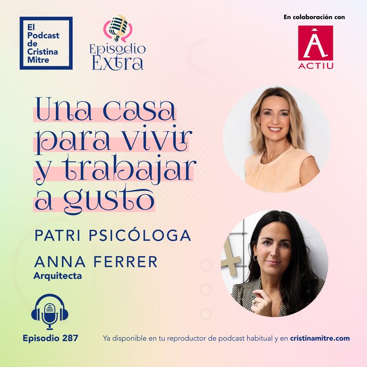cover art for Una casa para vivir y trabajar a gusto, con Patri Psicóloga y Anna Ferrer. Episodio 287