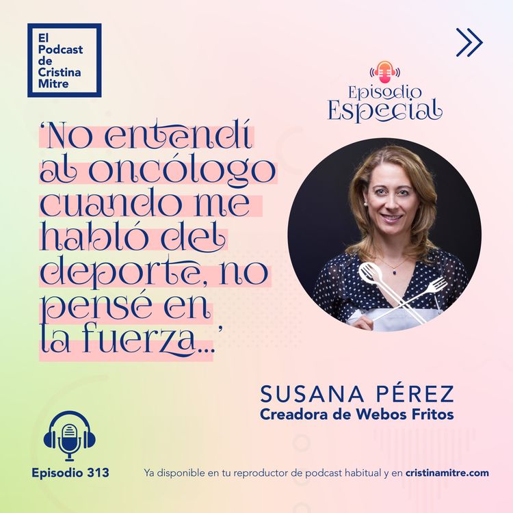 cover art for ‘No entendí al oncólogo cuando me habló del deporte, no pensé en la fuerza…’, con Susana Pérez. Episodio 313 