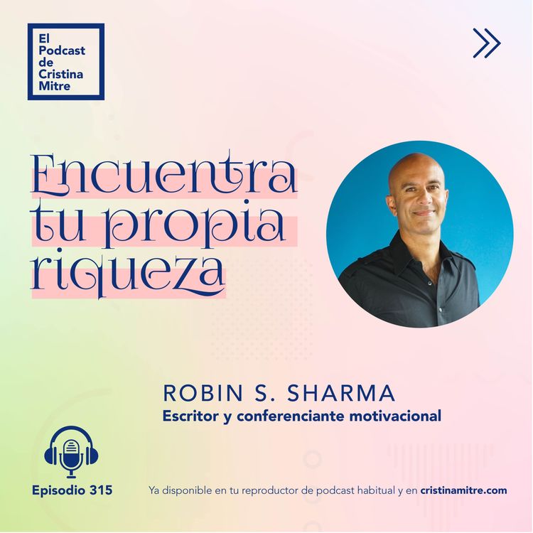cover art for Encuentra tu propia riqueza, con Robin S. Sharma. Episodio 315