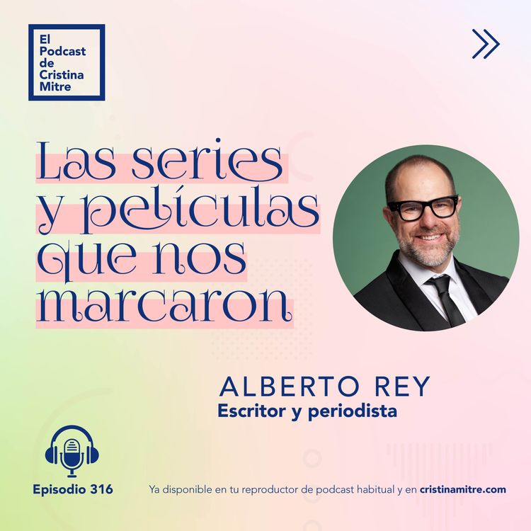 cover art for Las series y películas que nos marcaron, con Alberto Rey. Episodio 316