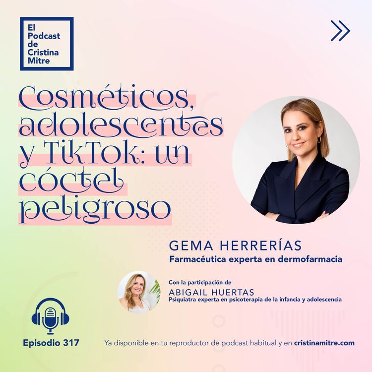 cover art for Cosméticos, adolescentes y TikTok: un cóctel peligroso, con Gema Herrerías. Episodio 317