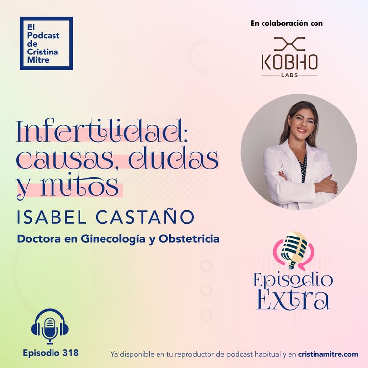 cover art for Infertilidad: causas, dudas y mitos, con Isabel Castaño. Episodio 318