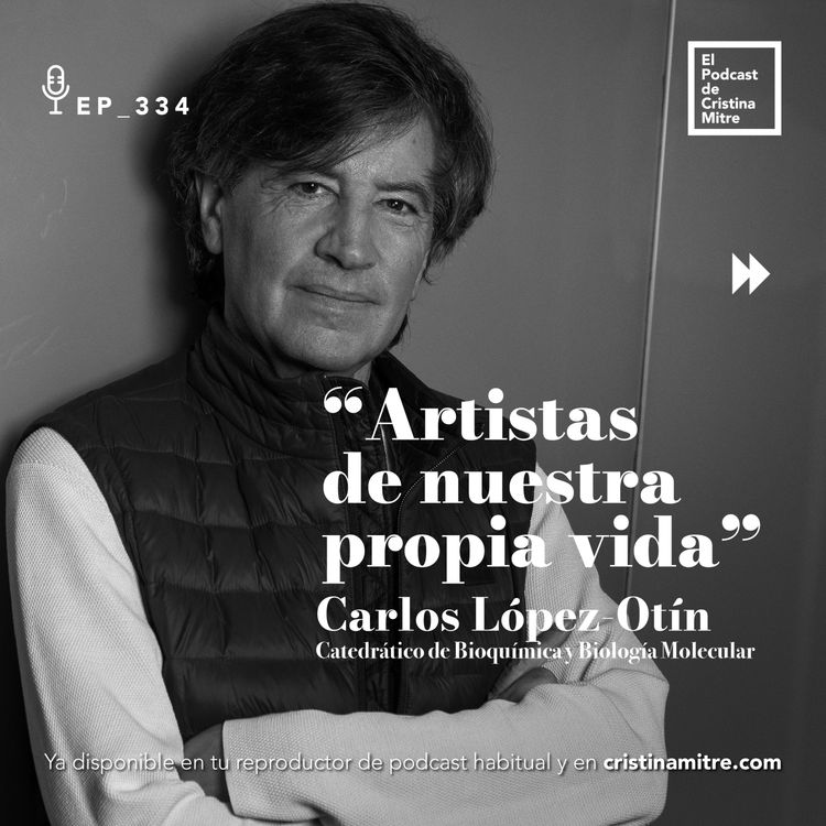 cover art for Artistas de nuestra propia vida, con Carlos López-Otín. Episodio 334