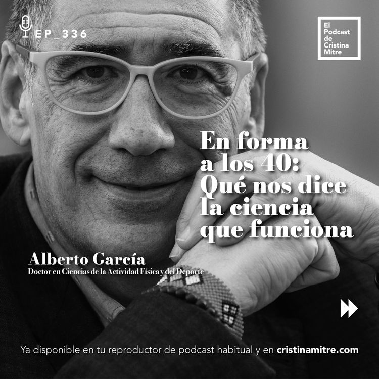 cover art for En forma a los 40: Qué nos dice la ciencia que funciona, con Alberto García. Episodio 336