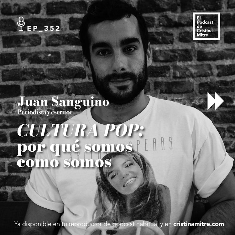 cover art for Cultura pop: por qué somos como somos, con Juan Sanguino. Episodio 352