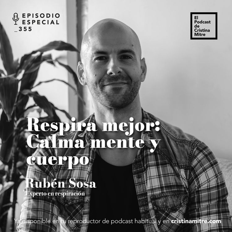 cover art for Respira mejor: Calma mente y cuerpo, con Rubén Sosa. Episodio 355