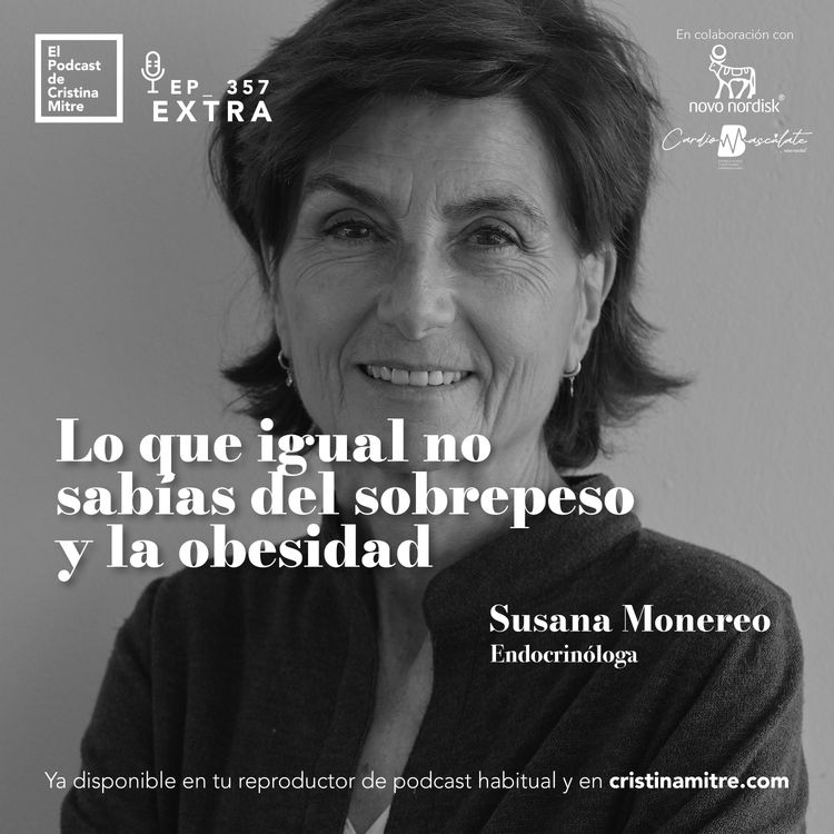 cover art for Lo que igual no sabías del sobrepeso y la obesidad, con Susana Monereo. Episodio 357