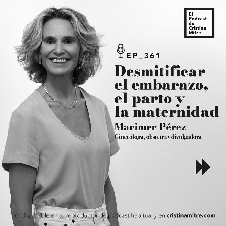 cover art for Desmitificar el embarazo, el parto y la maternidad, con Marimer Pérez. Episodio 361