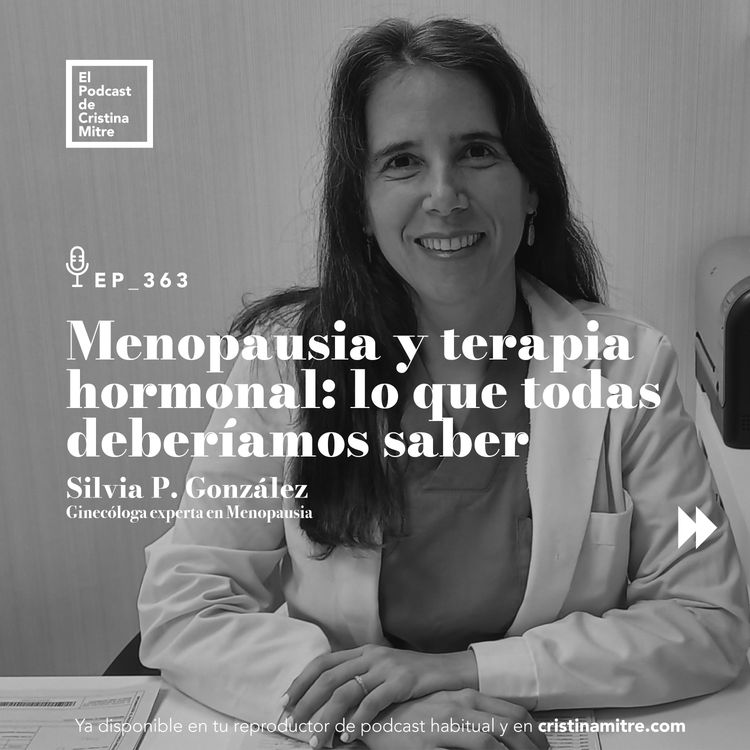 cover art for Menopausia y terapia hormonal: lo que todas deberíamos saber, con Silvia P. González. Episodio 363