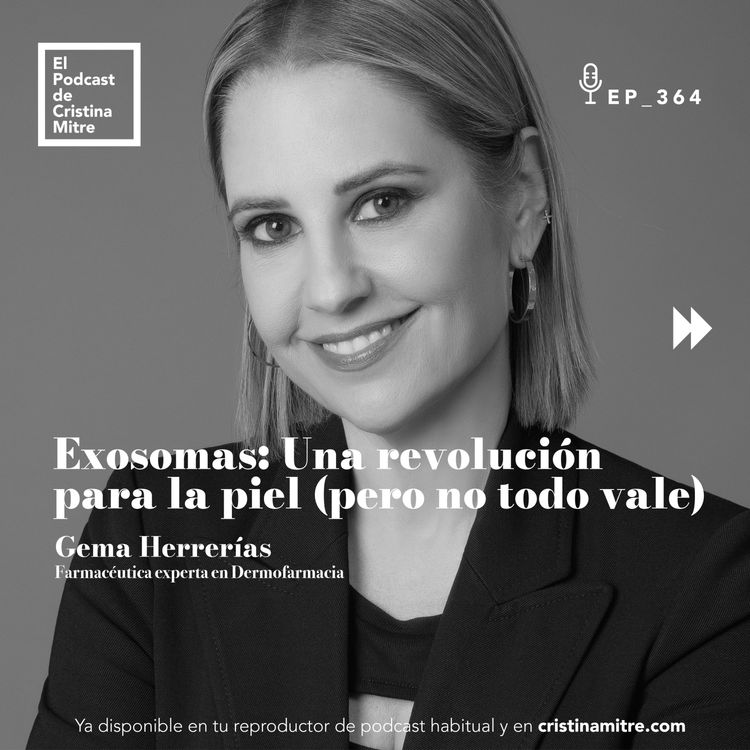 cover art for Exosomas: Una revolución para la piel (pero no todo vale), con Gema Herrerías. Episodio 364
