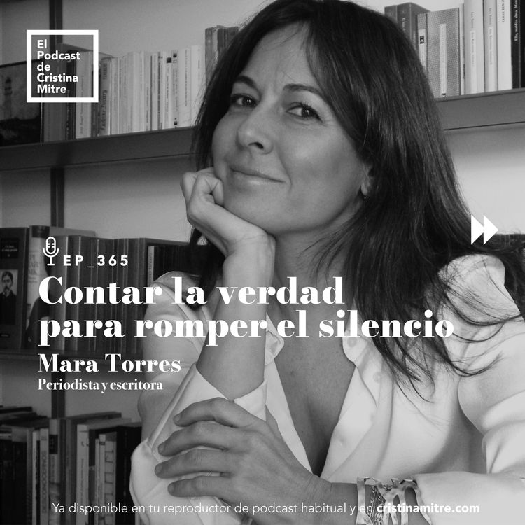 cover art for Contar la verdad para romper el silencio, con Mara Torres. Episodio 365
