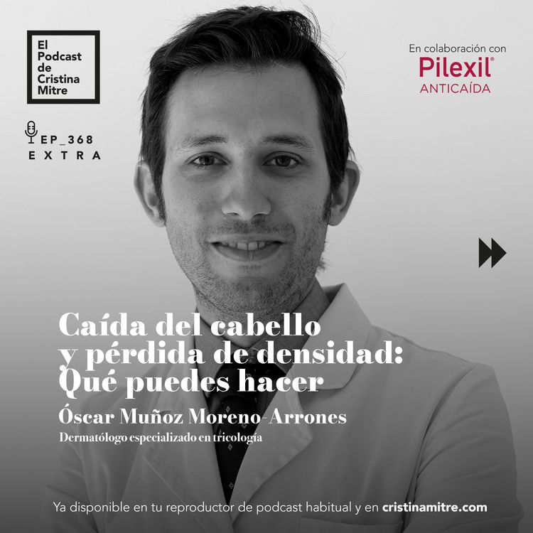 cover art for Caída del cabello y pérdida de densidad: Qué puedes hacer, con Óscar Muñoz. Episodio 368