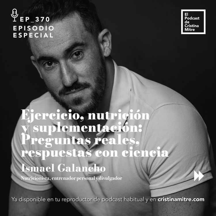 cover art for Ejercicio, nutrición y suplementación: Preguntas reales, respuestas con ciencia, con Ismael Galancho. Episodio 370