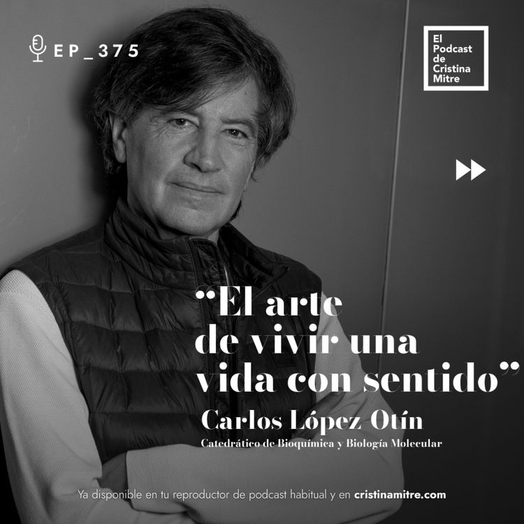 cover art for El arte de vivir una vida con sentido, con Carlos López-Otín. Episodio 375
