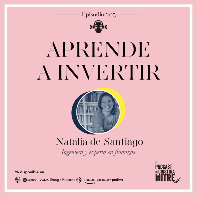 cover art for Aprende a invertir, con Natalia de Santiago. Episodio 205