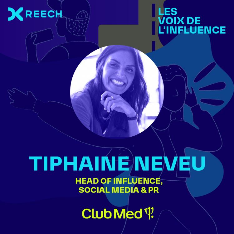 cover art for Tiphaine Neveu, Head of Influence, Social Media & PR, du Club Med