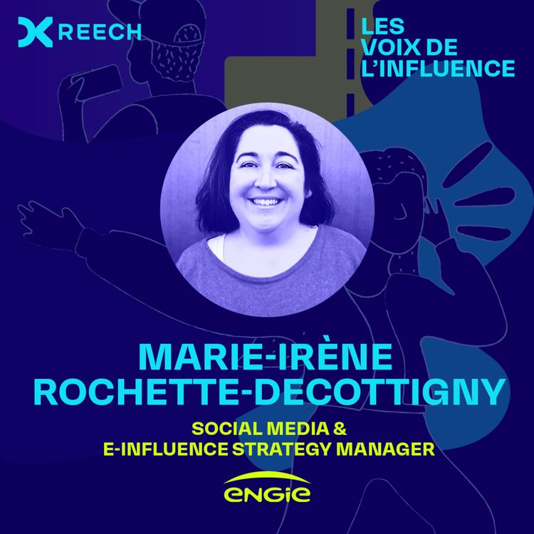 cover art for Marie-Irène Rochette-Decottigny, Social Media et E-Influence Strategy Manager chez Engie