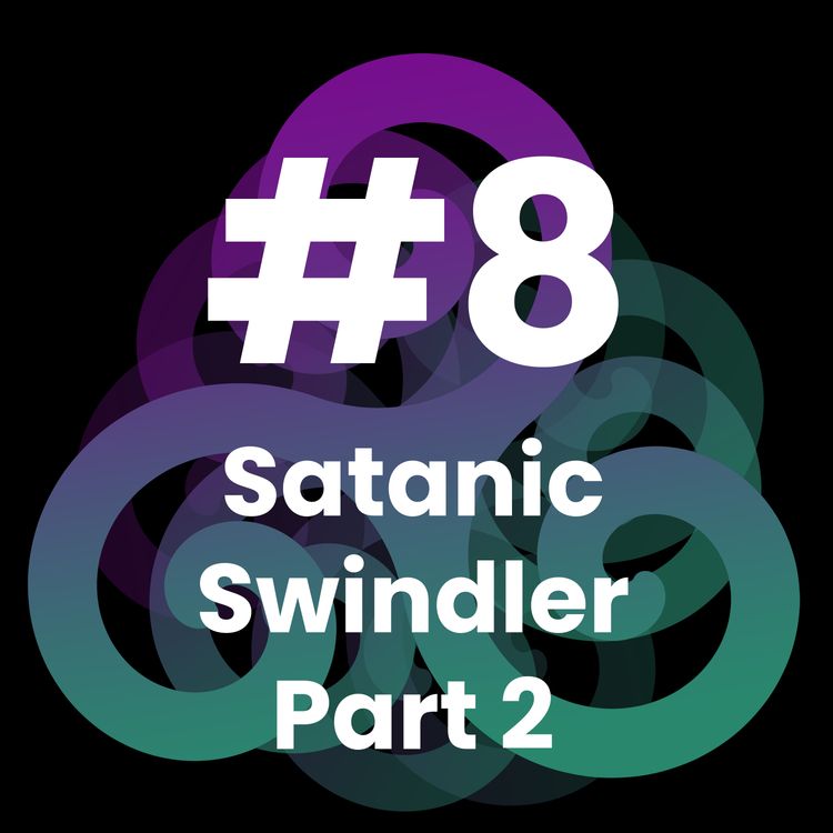 cover art for Edge of Belief Podcast - 8 - Satanic Swindler Part 2