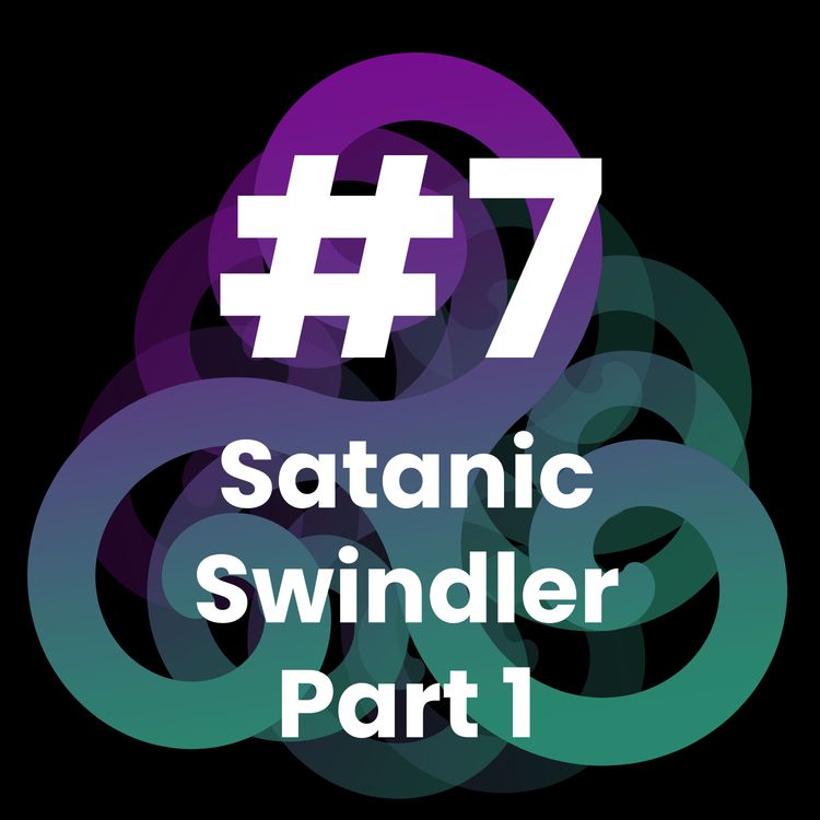 cover art for Edge of Belief Podcast - 7 - Satanic Swindler Part 1